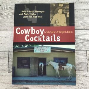 Cowboy‎ Cocktails Boot Scootin Beverages and Tasty Vittles Wild West Cookbook